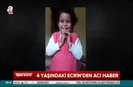 4 yaşındaki kayıp Ecrinden acı haber