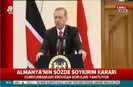 Almanyanın soykırım kararına Erdoğandan ilk tepki