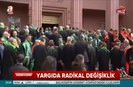 Yargıda radikal değişiklik