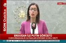 Putin ile Erdoğan telefonda görüştü