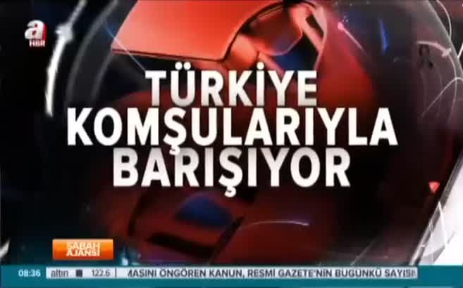 ANALİZ- Türkiye komşularıyla barışıyor