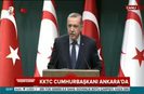 Cumhurbaşkanı Erdoğan: KKTCde de terör listesine girmiştir