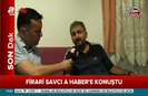 Firari savcı A Habere konuştu!