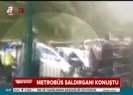 Metrobüs saldırganı konuştu