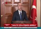 Çavuşoğlu: Halep konusunda samimi değiller