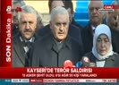 Başbakan Yıldırımdan Kayseri saldırısı açıklaması
