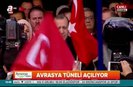 Avrasya Tüneli açılıyor