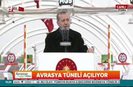 Cumhurbaşkanı Erdoğan Avrasya Tüneli açılışında konuştu