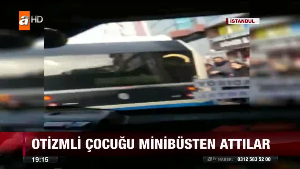 Otizmli çocuğu minibüsten attılar