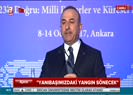 Çavuşoğlu: Bu yangını söndürmeye kararlıyız