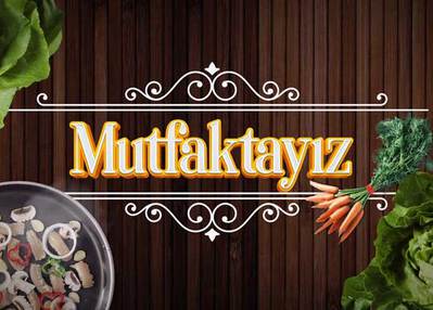 Mutfaktayız