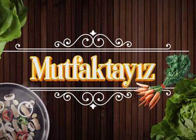 Mutfaktayız
