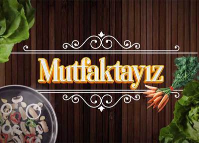 Mutfaktayız