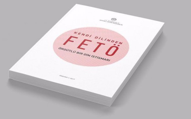 Diyanet'ten "Kendi Dilinden FETÖ, Örgütlü Bir Din İstismarı" raporu