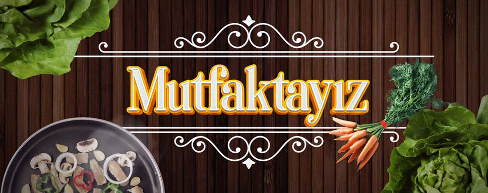 Mutfaktayız