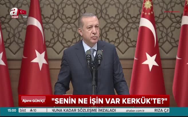 Cumhurbaşkanı Erdoğan: Sen hangi hakla 'Kerkük benim' diyorsun?