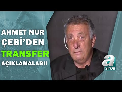 Ahmet Nur Çebi'den Transfer Açıklaması!  / 20.08.2020