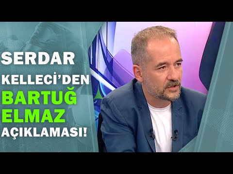 Serdar Kelleci: ''Bartuğ Elmaz Çok Yetenekli Bir Genç, Galatasaray'da Oyuncuya Şans Tanınmalı!''