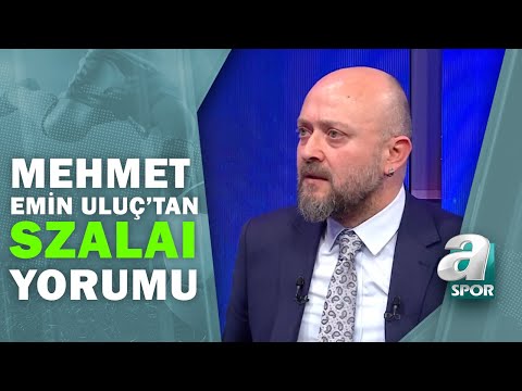 Mehmet Emin Uluç: "Szalai Çok Önemli İşlere İmza Atıyor" / Son Sayfa / 09.03.2021