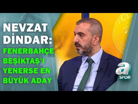 Nevzat Dindar:"Fenerbahçe, Beşiktaş'ı Yenerse Şampiyonluğun En Güçlü Adayı Olur"