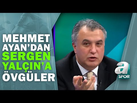 Mehmet Ayan: "Sergen Yalçın, Büyük Teknik Direktör Olma Yolundaki Adımları Hızla Atıyor"/Artı Futbol