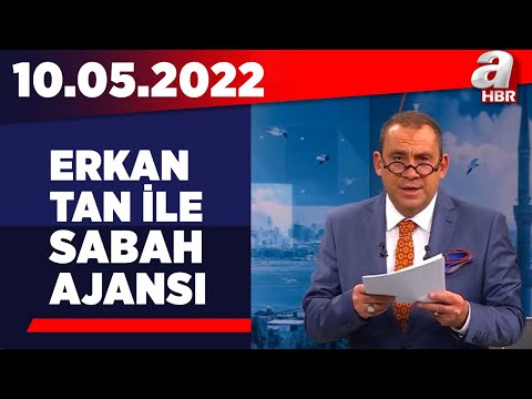 Erkan Tan ile Sabah Ajansı / A Haber / 10.05.2022