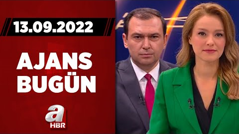 Cansın Helvacı ve Haktan Uysal ile Ajans Bugün / A Haber / 13.09.2022