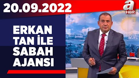 Erkan Tan ile Sabah Ajansı / A Haber / 20.09.2022