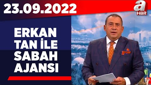 Erkan Tan ile Sabah Ajansı / A Haber / 23.09.2022