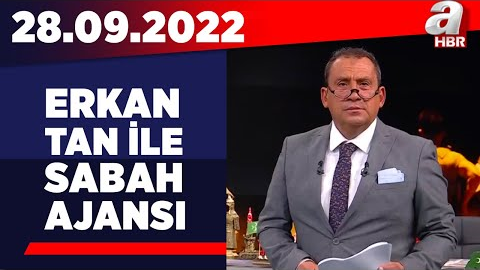 Erkan Tan ile Sabah Ajansı / A Haber / 28.09.2022