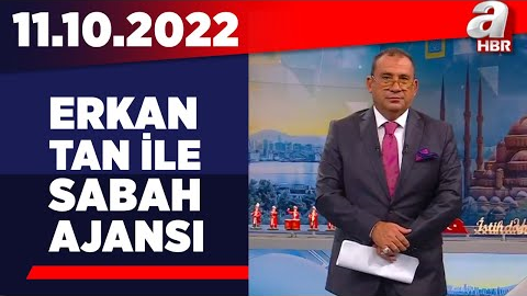 Erkan Tan ile Sabah Ajansı / A Haber / 11.10.2022