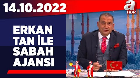 Erkan Tan ile Sabah Ajansı / A Haber / 14.10.2022