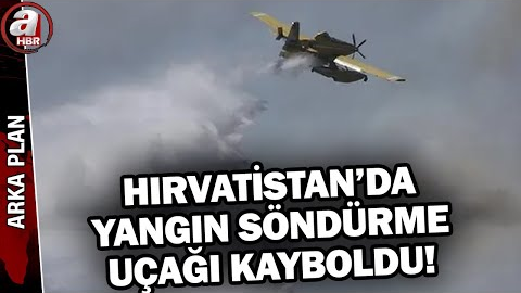 Orman Genel Müdürlüğü’nün Hırvatistan’da uçağı kayboldu! | A Haber