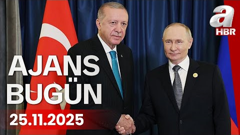 Erdoğan, Putin ile görüştü! | Ajans Bugün - 25.11.2025 | A Haber