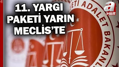 11. Yargı Paketi yarın Meclis’e sunuluyor! Hangi düzenlemeler var? | A Haber